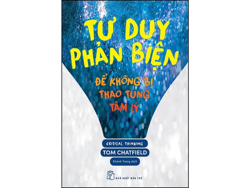 Sách Tư duy phản biện để không bị thao túng tâm lý – Tom Chatfield