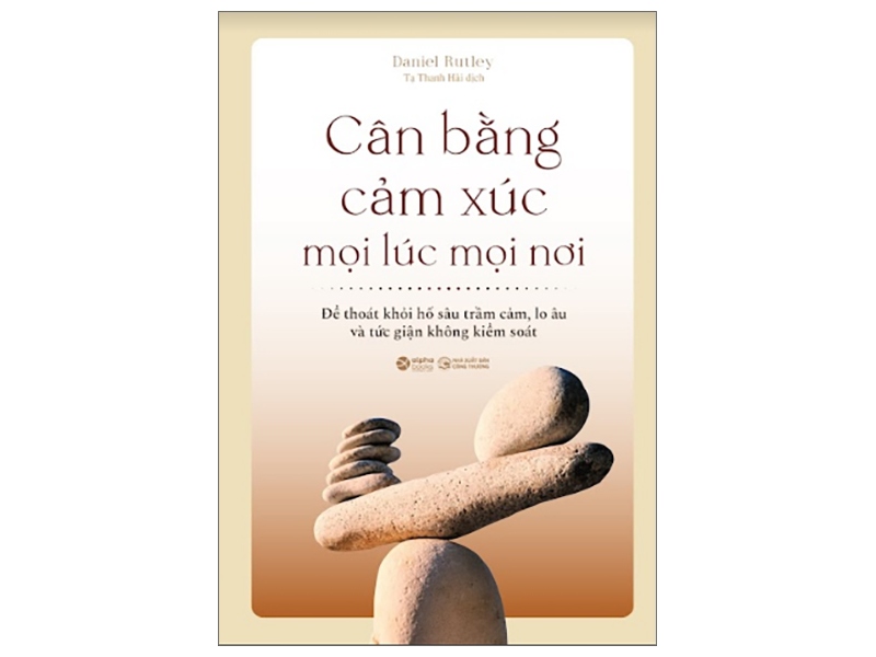 Cân Bằng Cảm Xúc Mọi Lúc Mọi Nơi – Daniel Rutley